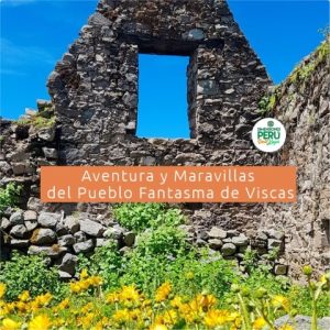 Región Lima - Valle del Chillón - Full Day en Privado /// Aventura & Maravillas del Gran Pueblo Fantasma de Viscas...