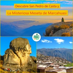 Región Lima - Valle Santa Eulalia (2D/1N) /// Descubre San Pedro de Casta y los Misterios de la Gran Meseta de MARCAHUASI