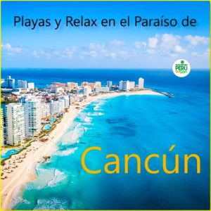 Playas de Ensueño y Relax en Cancún / México