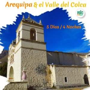 Región Arequipa - Descubre Arequipa y el Majestuoso Valle del Colca 5D/4N
