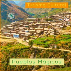Turismo Cultural -  Descubre los Pueblos Mágicos del Perú