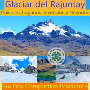 Viaje de 1 Noche con Full Day Compartido Frecuente - Sábados por la Noche al Domingo 1N/1D /// Aventura a la Base del Gran Nevado RAJUNTAY